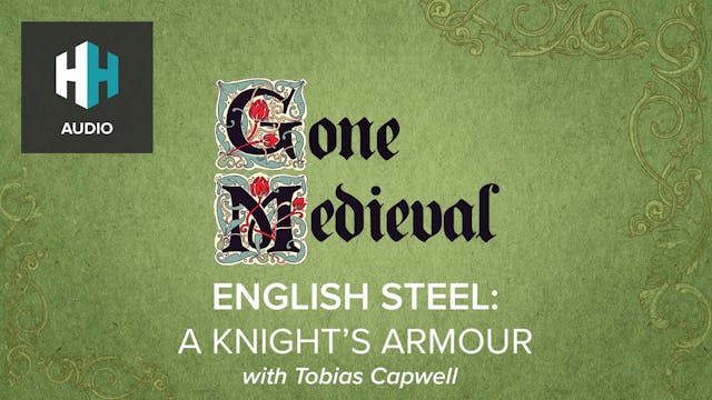 🎧 English Steel: A Knight's Armour